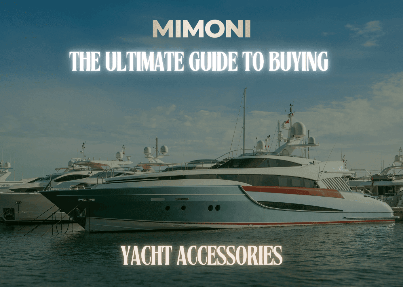 The Ultimate Guide to Buying Yacht Accessories